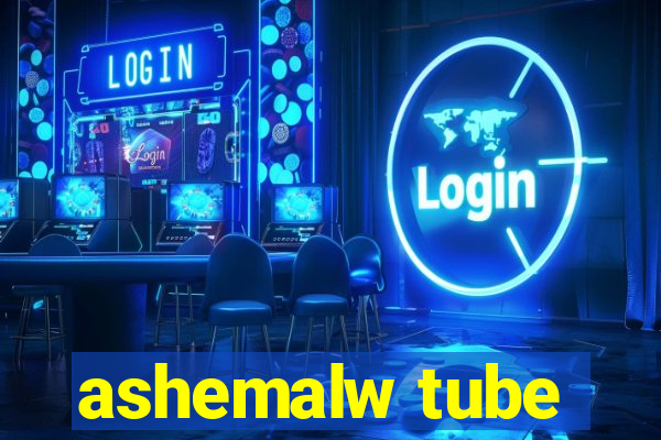 ashemalw tube